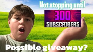 Not Stopping Until 300 Subscribers!