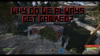 Rust: Why Do We Always Get Ganked? S4 Ep2