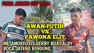 💢Metamorfosis🐛🦋Derby Ambil posisi Open Final Abang Cup Pawona Elit vs Awan Putih