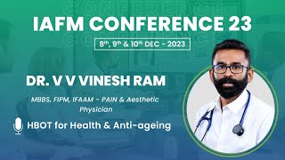 DR. V V VINESH RAM | Hyperbaric Oxygen Therapy (HBOT) for Health & Healthy Aging | IAFMCON 2023