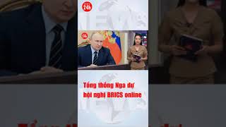 Tổng thống Putin sẽ họp hội nghị Thượng đỉnh BRICS online | News24h