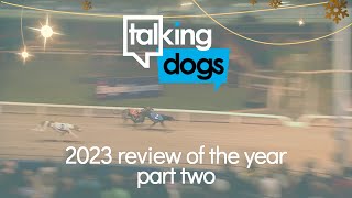 Talking Dogs 2023 Review Of The Year Part Two