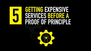 Deadly Mistake #5: Getting Expensive Services Before a Proof Of Principle