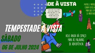 TEMPESTADE À VISTA - SÁBADO  06 DE JULHO 2024