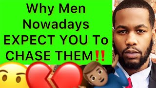 Why Men Nowadays EXPECT You To CHASE THEM!! (5 Reasons)