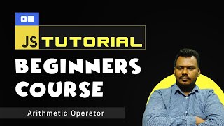 JavaScript Bangla Tutorial for Beginners | Type of Javascript Operators | Arithmetic Operators #06