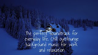 The perfect soundtrack for everyday life.Chillout/lounge backgroundMusic for work and relaxation2023