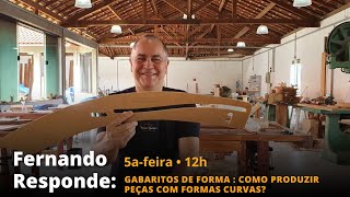 #11 Novo Fernando Responde: Gabaritos de forma : como produzir peças com formas curvas?