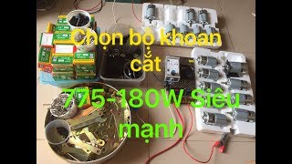 Motor 775-180W. Chọn bộ khoan mài cắt siêu mạnh. Báo giá các loại. Lh 0981310840 để mua sản phẩm