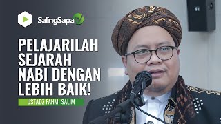 PELAJARI SEJARAH NABI DENGAN LEBIH BAIK | USTADZ FAHMI SALIM