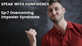 Speak with Confidence Ep. 7: Overcoming Imposter Syndrome