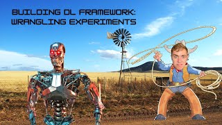 Building a Deep Learning Framework: Wrangling Experiments