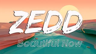 Zedd - Beautiful Now (Lyrics) ft. Jon Bellion