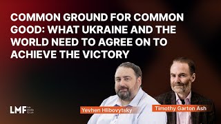 Common Ground for Common Good: What Ukraine and the World Need to Agree on to Achieve the Victory