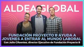 Julio Cifuentes habló de la fundación Proyecto B que reinserta a jóvenes a la sociedad #AldeaGlobal