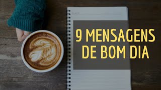 😍 9 MENSAGENS DE BOM DIA - PERFEITAS PARA COMEÇAR BEM O DIA