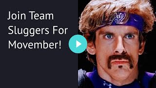 Join Team Sluggers For Movember!