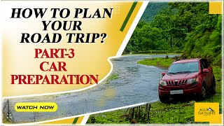 How to Plan The Perfect Road Trip - रोड ट्रिप कैसे प्लान करे?Part 3- Car preparation