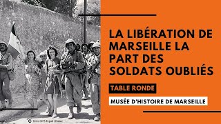 Table-ronde : La Libération de Marseille la part des soldats oubliés - Musée d'Histoire de Marseille