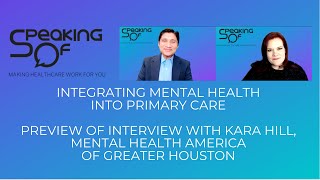 Integrating Mental Health Into Primary Care - Preview of Int w/ Kara Hill, MHA of Greater Houston