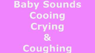 Baby Sounds #1  - Cooing, Crying & Coughing