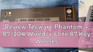 Review Tecware Phantom + 87/104 Wired/+ Elite 87 Key Wireless, RGB Mechanical Keyboard [4 Switch Op