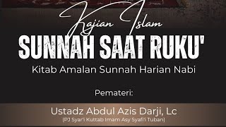 SUNNAH SAAT RUKU' - AMALAN HARIAN NABI - USTADZ ABDUL AZIS DARJI, Lc