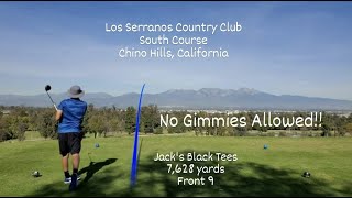 NO GIMMIES ALLOWED! Los Serranos CC, South Course, Jack's Black tee boxes.7,628 yards! Vlog #7,Part1