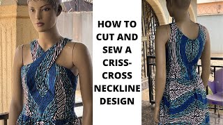 HOW TO CUT AND SEW A MAXI DRESS WITH A SCISSORS OR A CRISS-CROSS NECKLINE DESIGN