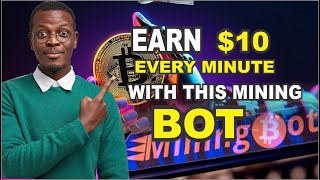 Earn $10 Every Minute with Ethereum Mining Bot | Make Money Online Fast