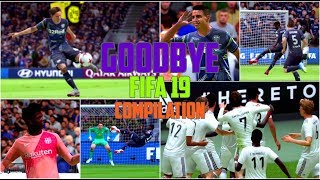 GOODBYE FIFA 19 GOAL COMPILATION!