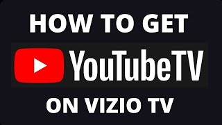 How to Get YouTube TV App on a Vizio TV