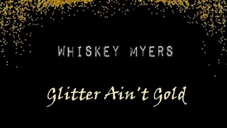 Whiskey Myers – Glitter Ain't Gold