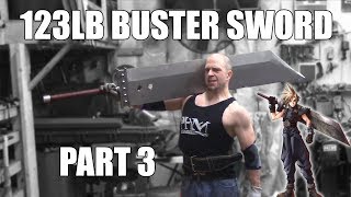 HEAVIEST BUSTER SWORD EVER | 123LBS AND BULLETPROOF (Part 3)