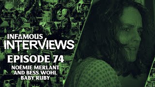 Noémie Merlant and Bess Wohl - Baby Ruby (Infamous Interviews Ep. 74)