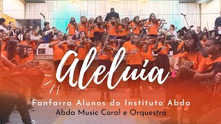 ALELUIA (Fanfarra Alunos do Instituto Abda) - Abda Music Coral e Orquestra