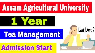 Tea Management Course in Assam || AAU Tea Management Course Admission in 2022