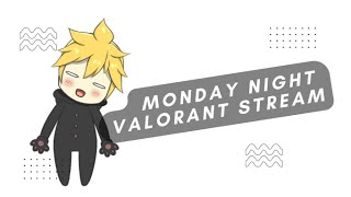 Monday Night Valorant Stream