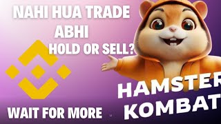 Hamster Kombat Trade nahi hua abhi || Hold Or Sell 💸 🤔#hamsterkombat #crypto #dkdigitalcash