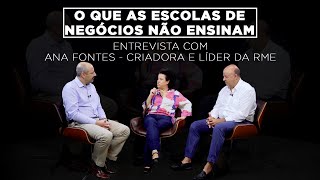 Entrevista com Ana Fontes, criadora e líder da RME - O que as Escolas de Negócios Não Ensinam