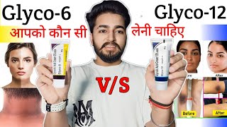 Glyco 6 Cream vs Glyco 12 Cream Comparison