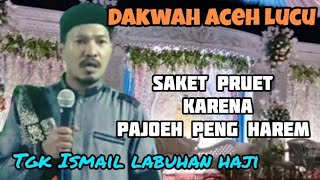 Dakwah Tgk Ismail labuhan haji. saket badan Sabe,nyan tanda peng suuem