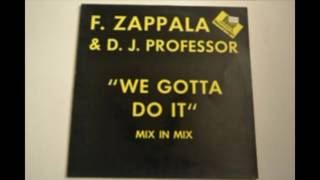 DJ Professor & Francesco Zappalà ‎– We Gotta Do It (mix in mix)