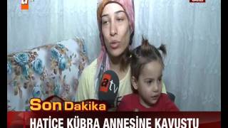 2.5 yaşındaki Hatice Kübra bulundu, Anne canlı yayında mesaj verdi.