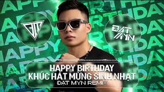 Happy Birthday - Mừng Sinh Nhật Tất Cả Mọi Người - Đạt Myn remix