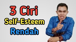 Ciri-Ciri Pribadi Anda Memiliki Self Esteem Yang Rendah || Motivasi Diri