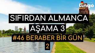 Sıfırdan Almanca Edinme Serisi | Aşama 3 | Bölüm 46