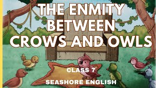 The Enmity Between Crows And Owls|class7|Seashore English|ICSE