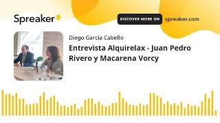 Entrevista Alquirelax - Juan Pedro Rivero y Macarena Vorcy