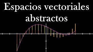 Vectores en un espacio abstracto | Esencia del álgebra lineal, capítulo 11